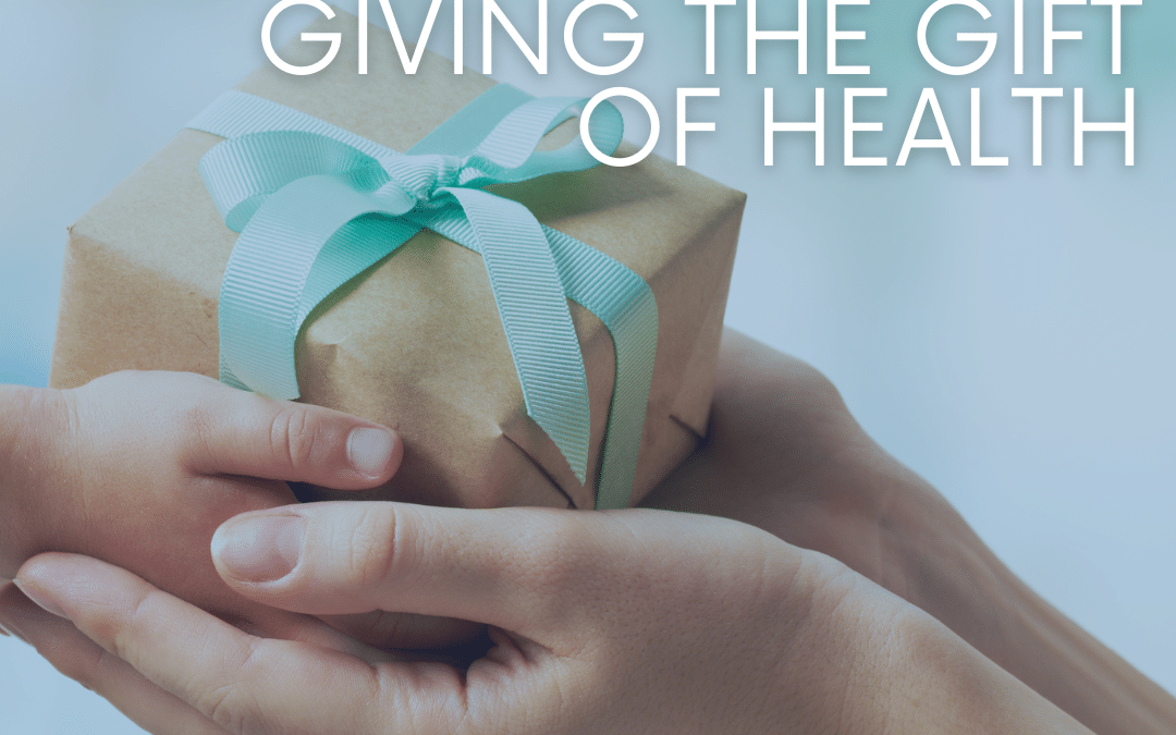 Why This Holiday Season Is the Perfect Time to Give the Gift of Health